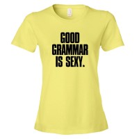 Womens Good Grammar Is Sexy. - Tee Shirt